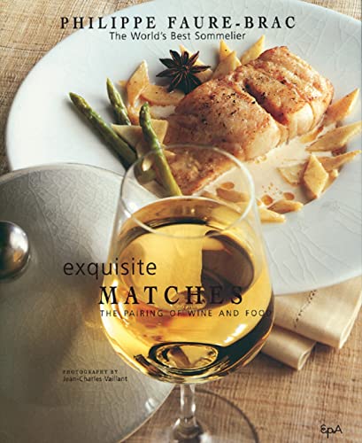 Stock image for Exquisite Matches: The Pairing of Wine and Food for sale by WorldofBooks