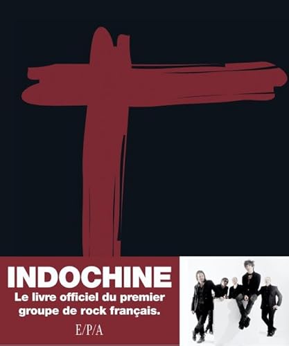 9782851207333: Indochine: Le livre officiel du premier groupe de rock franais