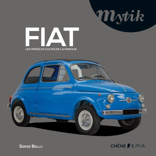 9782851207845: FIAT : les modles cultes de la marque (MYTIK)