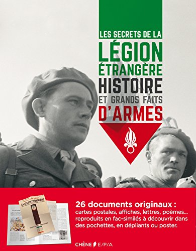 Beispielbild fr Les secrets de la Lgion trangre: Histoire et grands faits d'armes de 1831  1962 zum Verkauf von Alsa passions