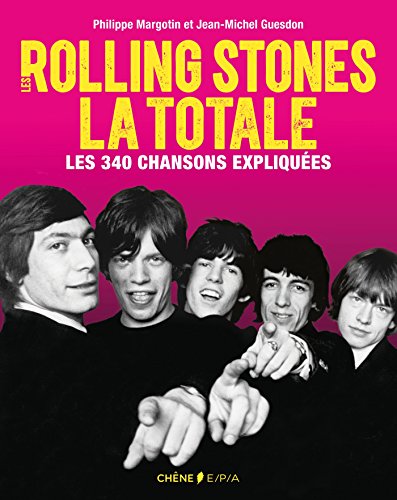 9782851208583: Les Rolling Stones, La Totale: Les 340 chansons expliques