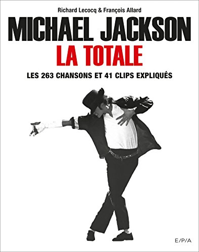 9782851209351: Michael Jackson, La Totale: Les 263 chansons et 41 clips expliqus