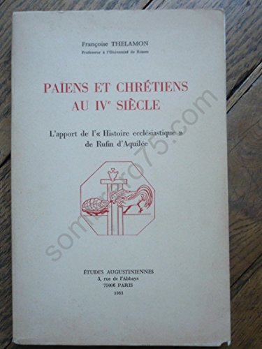 9782851210340: Païens et chrétiens au IVe siècle. L'Apport de l'"Histoire ecclésiastique" de Rufin d'Aquilée
