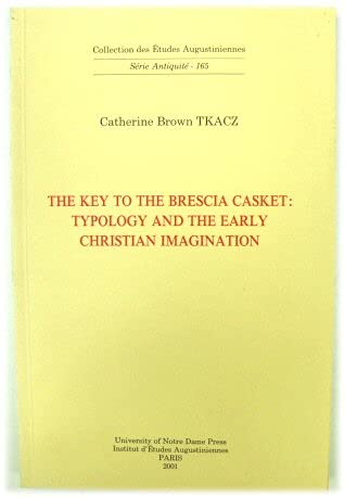 The key to the Brescia casket: Typology and the Early Christian imagination (Collection des eÌtudes augustiniennes) (9782851211781) by Tkacz, Catherine Brown