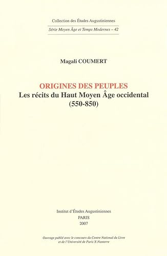 Imagen de archivo de Origines des peuples: Les rcits du Haut Moyen Age occidental (550-850) a la venta por EPICERIE CULTURELLE