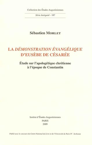 9782851212337: La Dmonstration vanglique d'Eusbe de Csare: Etude sur l'apologtique chrtienne  l'poque de Constantin