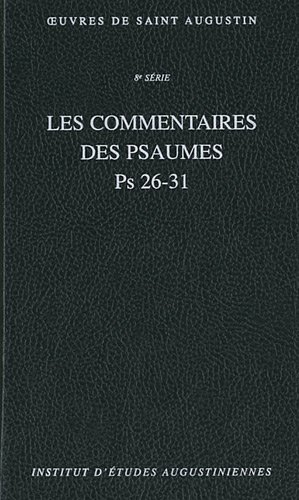 Imagen de archivo de Les Commentaires des Psaumes/Enarrationes in psalmos Ps 26-31 (Oeuvres de Saint Augustin 58/A) a la venta por Den Hertog BV