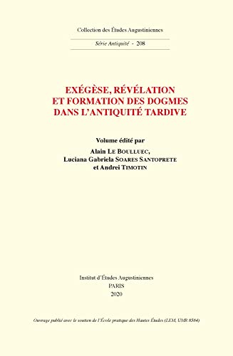 Beispielbild fr Exgse, rvlation et formation des dogmes dans l'Antiquit tardive zum Verkauf von Okmhistoire