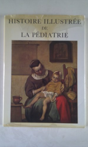 Stock image for Histoire illustre de la pdiatrie for sale by LE PIANO-LIVRE