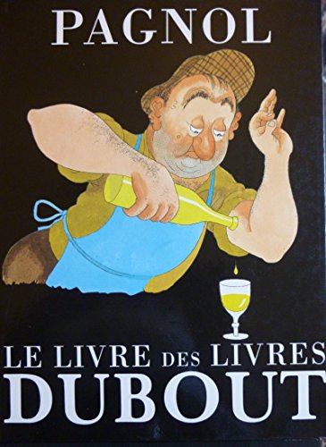 Stock image for Pagnol: Le livre des livres - Dubout (French Edition) for sale by W. Lamm