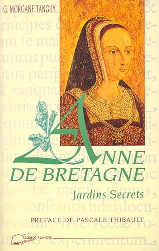 Anne de Bretagne - Jardins Secrets (9782851570819) by Morgane-Tanguy, GeneviÃ¨ve