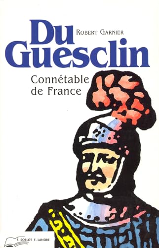 Du Guesclin - ConnÃ©table de France (9782851571168) by Garnier, Robert