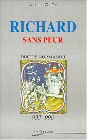 9782851571779: RICHARD " SANS-PEUR ".: Duc de Normandie (932-996)