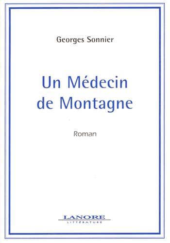 Imagen de archivo de Un mdecin de montagne (roman). a la venta por AUSONE