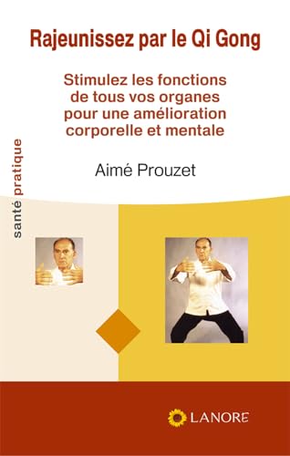 Beispielbild fr Rajeunissez par le Qi Gong - Stimulez les fonctions de tous vos organes pour une amlioration corporelle et mentale zum Verkauf von Gallix