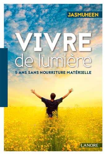 Beispielbild fr Vivre de lumire : 5 ans sans nourriture matrielle zum Verkauf von medimops