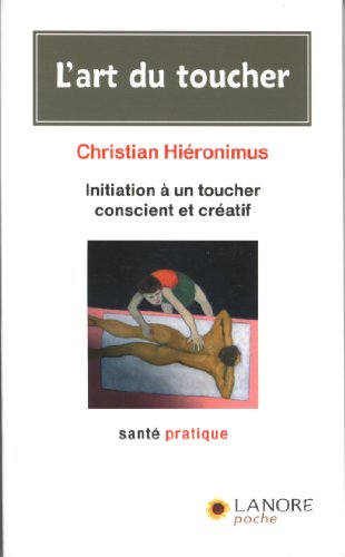 9782851573179: L'art du toucher: Initiation  un toucher conscient et cratif