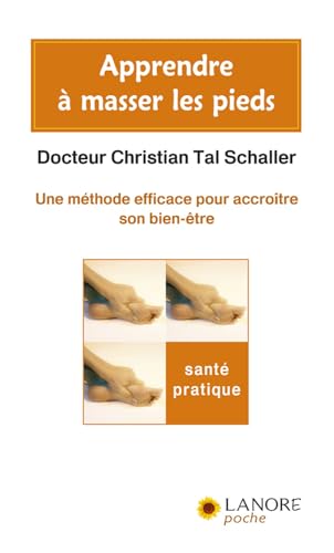 Apprendre Ã: masser les pieds - Une mÃ©thode efficace pour accroÃ¯tre son bien-Ãªtre (9782851573186) by Tal Schaller, Christian