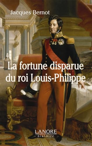 Beispielbild fr La fortune disparue du roi Louis-Philippe zum Verkauf von Gallix
