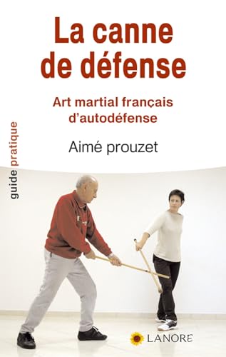 9782851573667: La canne de dfense: Art martial franais d'autodfense en 12 leons selon la mthode de Pierre Vigny