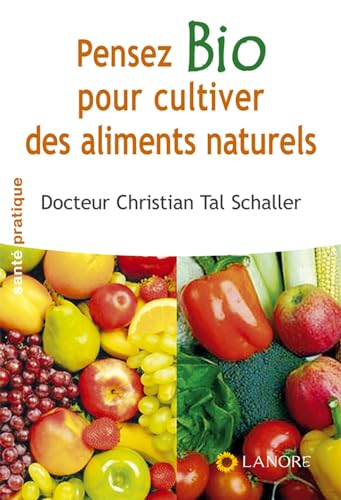 Beispielbild fr Pensez bio pour cultiver des aliments naturels zum Verkauf von Ammareal