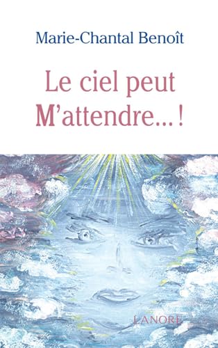 Beispielbild fr Le ciel peut M'attendre. ! Benot, Marie-Chantal zum Verkauf von BIBLIO-NET