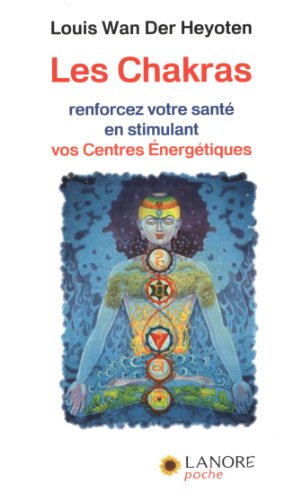 9782851576446: Les chakras - Renforcez votre sant en stimulant vos centres nergtiques: renforcez votre sant en stimulant vos Centres Energtiques