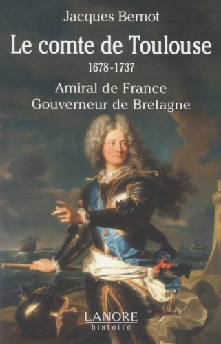 Beispielbild fr Le comte de Toulouse (1678-1737) : Amiral de France, Gouverneur de Bretagne zum Verkauf von Revaluation Books