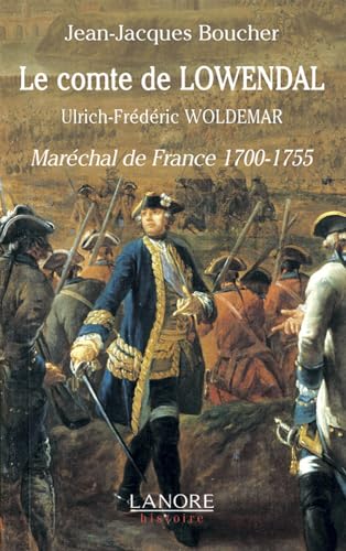 Le comte de Lowendal, Ulrich-Frédéric Woldemar : Maréchal de France 1700-1755