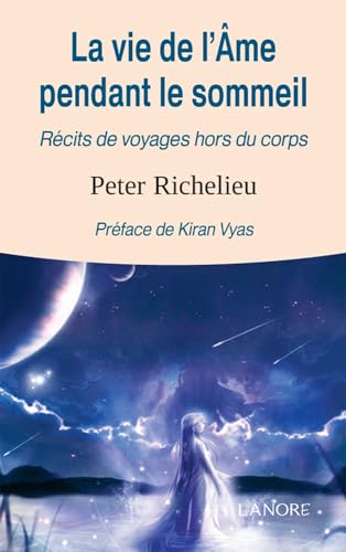 Imagen de archivo de La vie de l'me pendant le sommeil - Rcits de voyages hors du corps Richelieu, Peter a la venta por Librairie LOVE