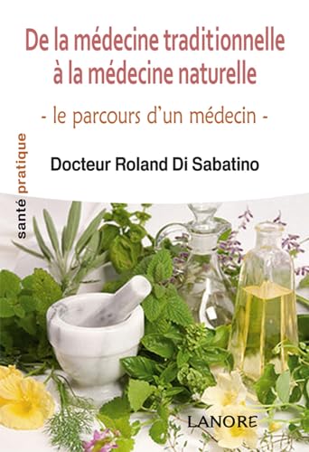 Stock image for De La Mdecine Traditionnelle  La Mdecine Naturelle : Le Parcours D'un Mdecin for sale by RECYCLIVRE