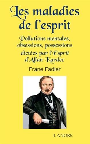 9782851577184: Les maladies de l'esprit - Pollutions mentales, obsessions, possessions dictes par l'Esprit d'Allan Kardec