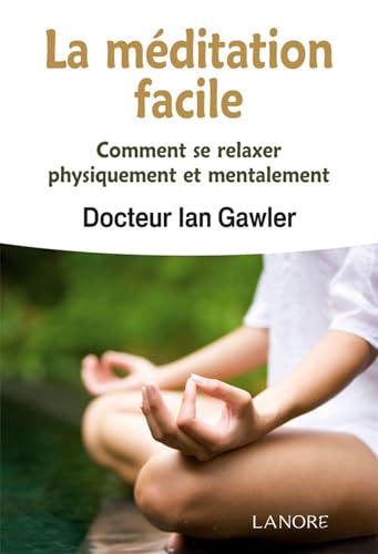 Stock image for La mditation facile - Comment se relaxer physiquement et mentalement for sale by Gallix
