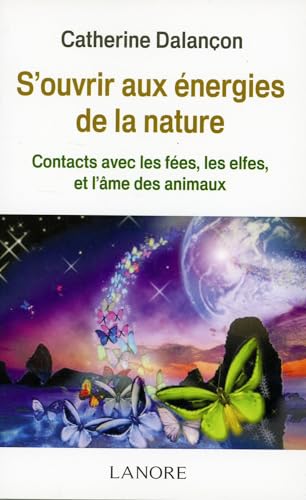 Beispielbild fr S'ouvrir aux  nergies de la nature: Contacts avec les f es, les elfes et l'âme des animaux Dalançon, Catherine zum Verkauf von tomsshop.eu