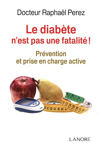 9782851577474: Le diabte n'est pas une fatalit !: Prvention et prise en charge active