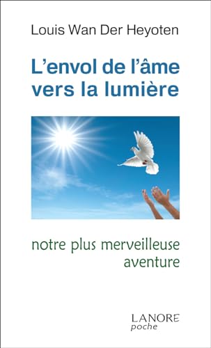 Beispielbild fr L'envol de l'me vers la lumire : Notre plus merveilleuse aventure zum Verkauf von medimops