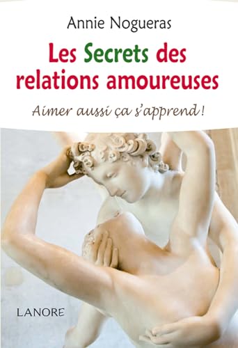 9782851577931: Les Secrets des relations amoureuses - Aimer aussi a s'apprend !