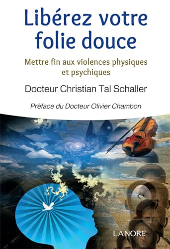 Beispielbild fr Librez votre folie douce - Mettre fin aux violences physiques et psychiques zum Verkauf von Librairie Th  la page