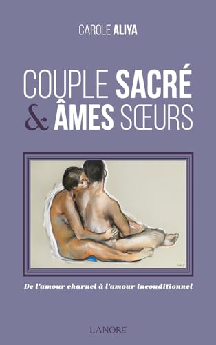 9782851579133: Couple sacr & mes soeurs: De l'amour charnel  l'amour inconditionnel