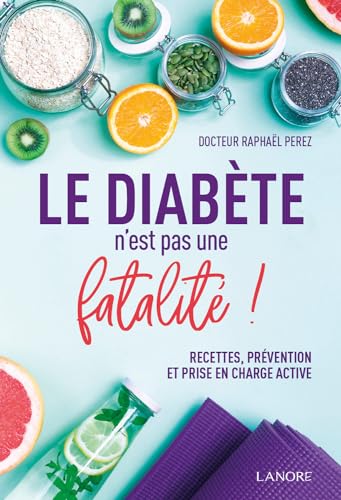 Beispielbild fr Le diabte n'est pas une fatalit ! Recettes, prvention et prise en charge active zum Verkauf von Gallix