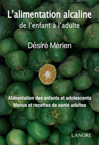 Beispielbild fr L'alimentation alcaline de l'enfant  l'adulte zum Verkauf von Revaluation Books