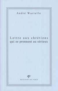 Beispielbild fr Lettre aux chrtiens qui se prennent au srieux zum Verkauf von LiLi - La Libert des Livres