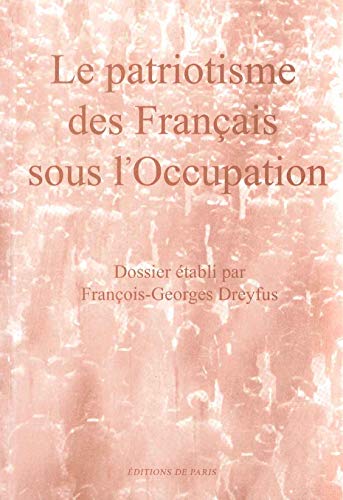 Stock image for Le Patriotisme Des Franais Sous L'occupation for sale by Histoire et Socit