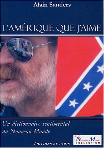 Stock image for L'Amrique que j'aime : Un dictionnaire sentimental du Nouveau Monde for sale by Ammareal