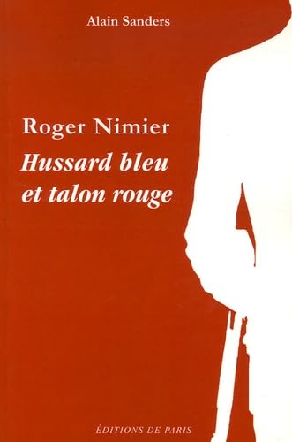 Roger Nimier - Hussard bleu et talon rouge (9782851621559) by Alain, SANDERS