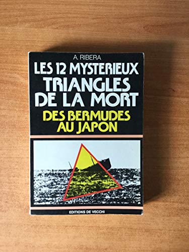 Stock image for Les 12 mystrieux triangles de la mort : Des Bermudes au Japon for sale by medimops