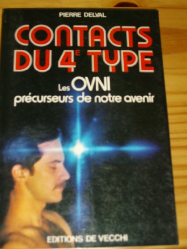 Beispielbild fr Contacts du 4e type. Les OVNI prcurseur de notre avenir zum Verkauf von Librairie La MASSENIE  MONTOLIEU