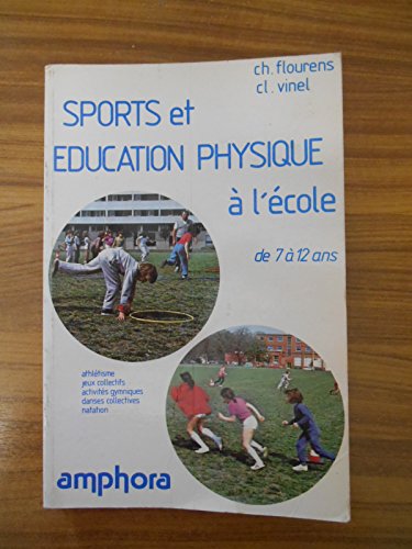 Beispielbild fr Sports et ducation physique  l'cole : De 7  12 ans (Sports et loisirs) zum Verkauf von Ammareal