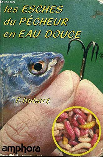 Les esches du pêcheur en eau douce