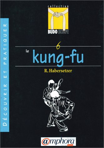 Beispielbild fr Budoscope, tome 6 : Dcouvrir le Kung-Fu zum Verkauf von Ammareal
